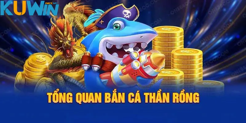 Giới thiệu tựa game bắn cá Thần Rồng